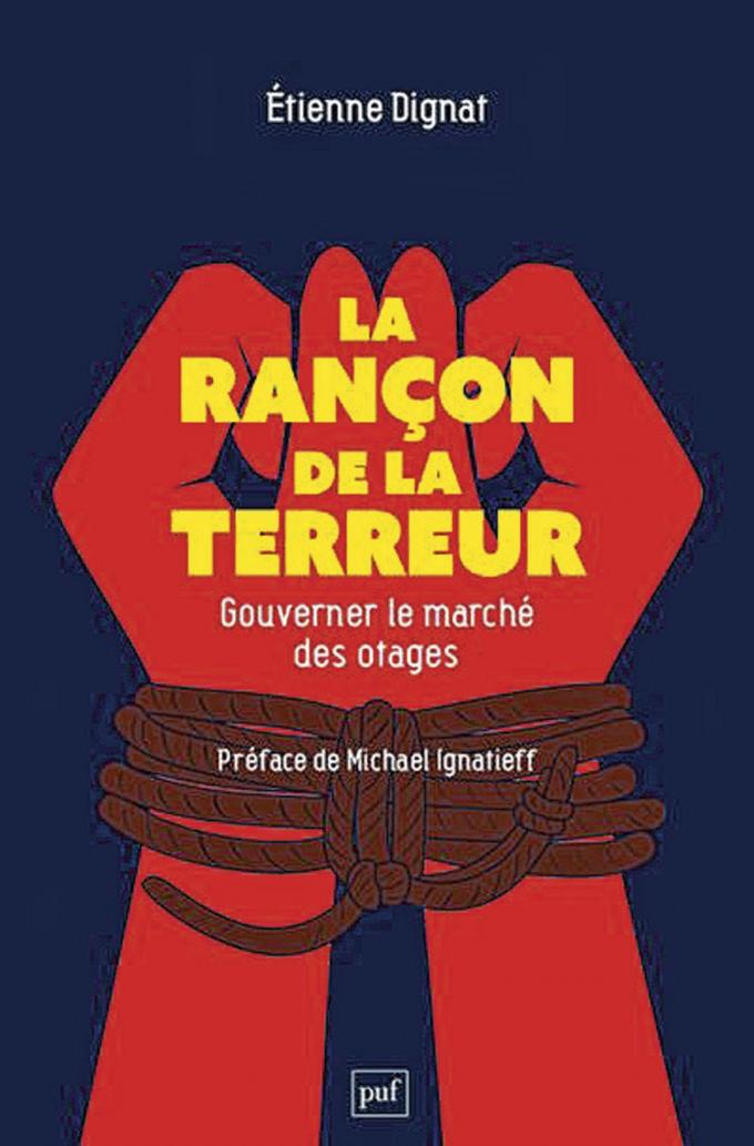 (1) La Rançon de la terreur. Gouverner le marché des otages, par Etienne Dignat, PUF, 442 p.