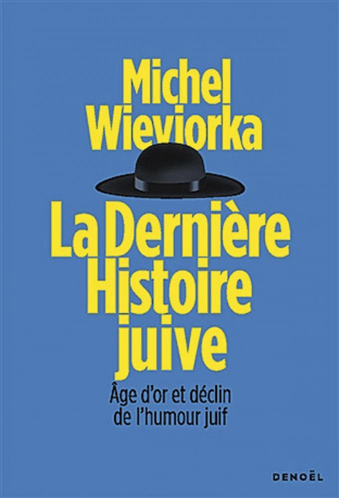 (1) La Dernière Histoire juive. Age d’or et déclin de l’humour juif, par Michel Wieviorka, Denoël, 192 p.