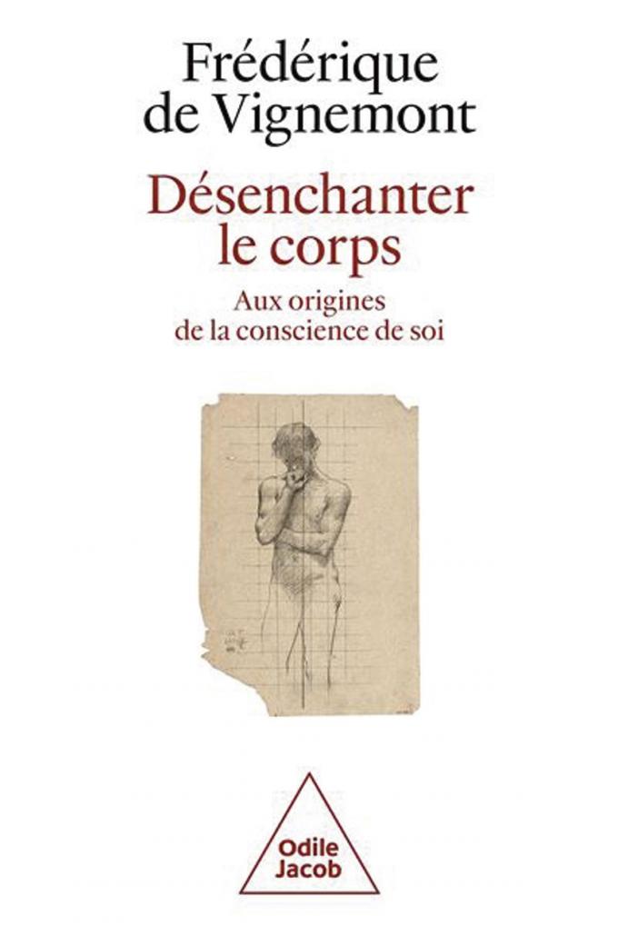 (1) Désenchanter le corps, par Frédérique de Vignemont, Odile Jacob, 240 pages.