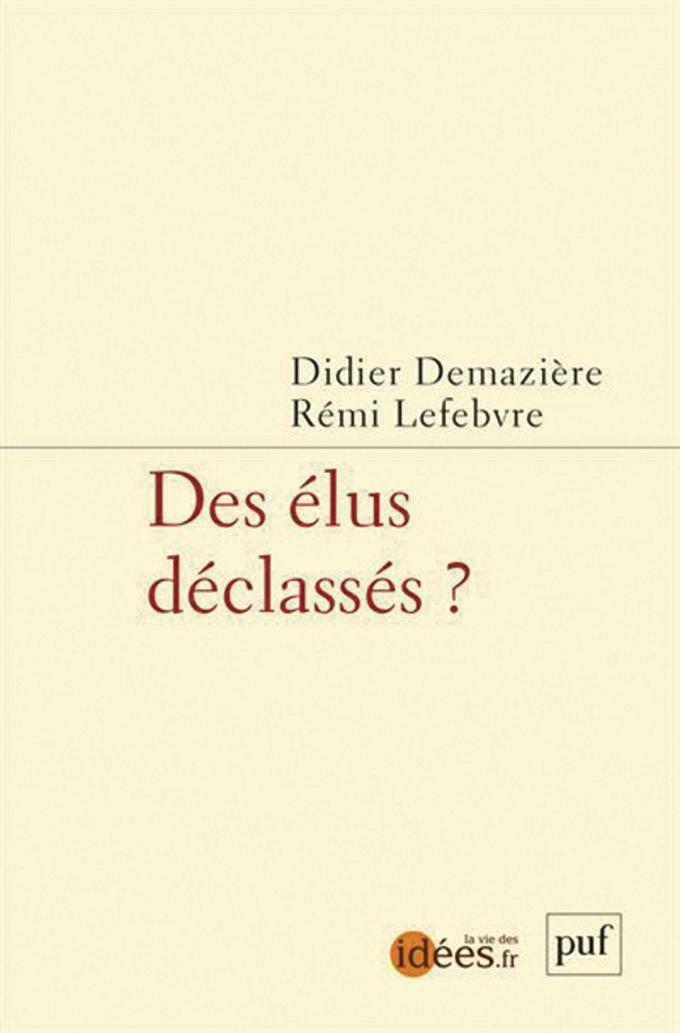 (1) Des élus déclassés? , sous la direction de Didier Demazière et Rémi Lefebvre, PUF, 126 p.