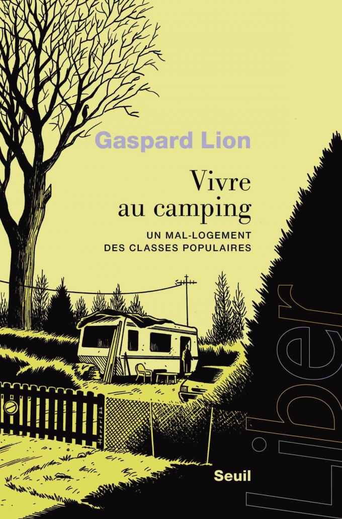 (1) Vivre au camping. Un mal-logement des classes populaires, par Gaspard Lion, Seuil, 320 p.