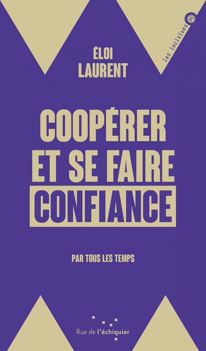 (1) Coopérer et se faire confiance par tous les temps, par Eloi Laurent, éd. Rue de l’échiquier, 96 p.