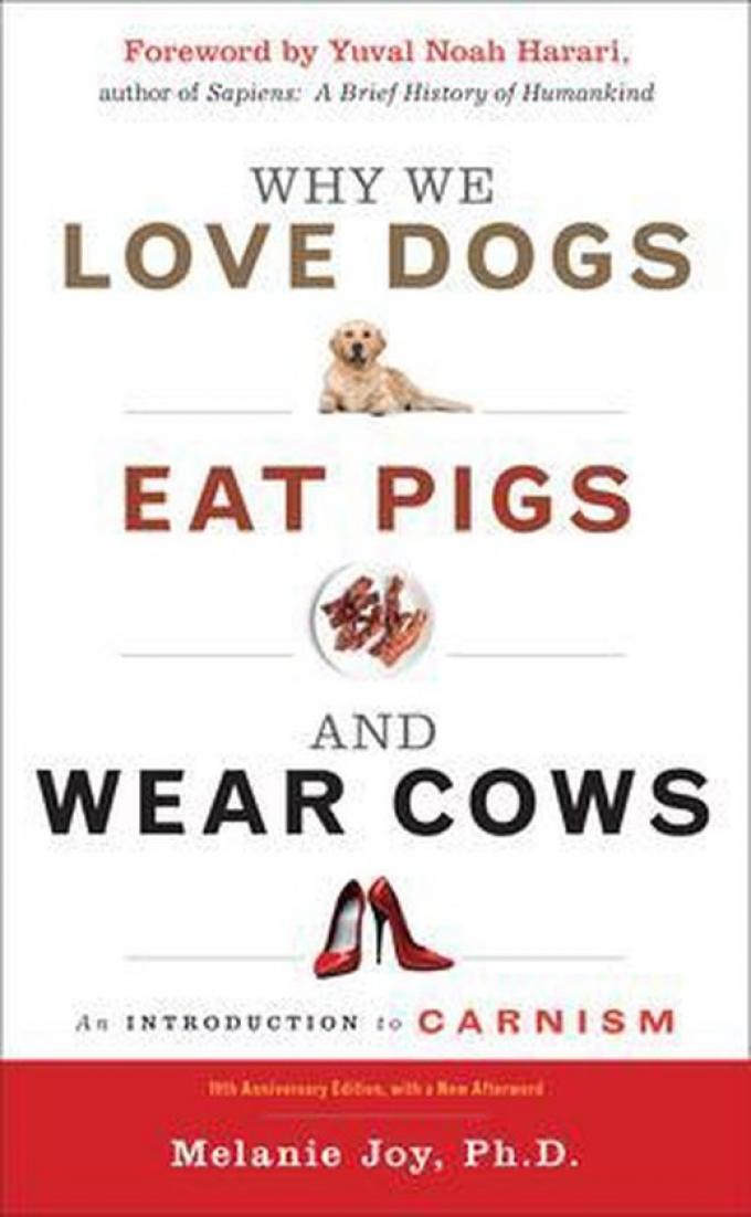 ‘Why we love dogs, eat pigs and wear cows’ van Dr. Melanie Joy