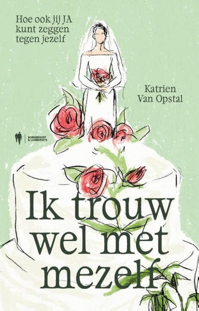 Ik trouw wel met mezelf – Katrien Van Opstal