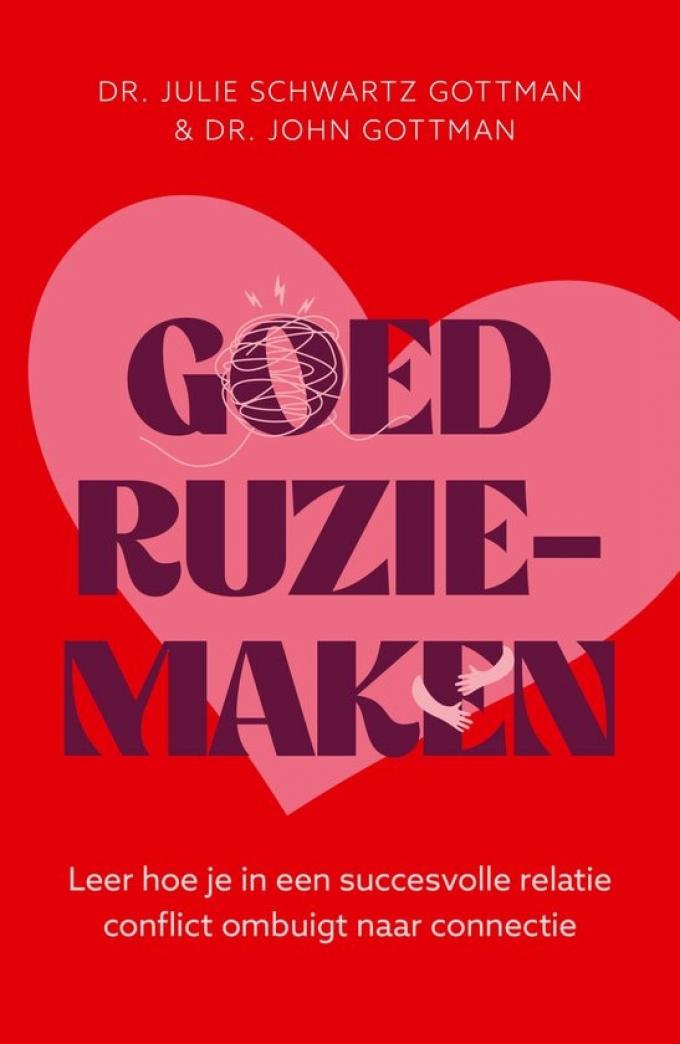 Goed ruziemaken - dr. Julie Schwartz Gottman & dr. John Gottman