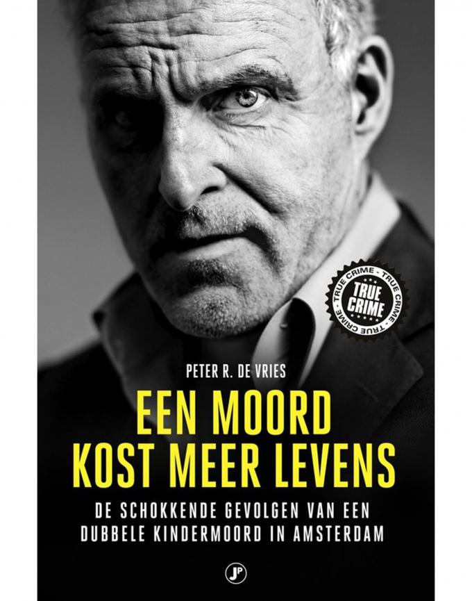 Een moord kost meer levens - Peter R. de Vries