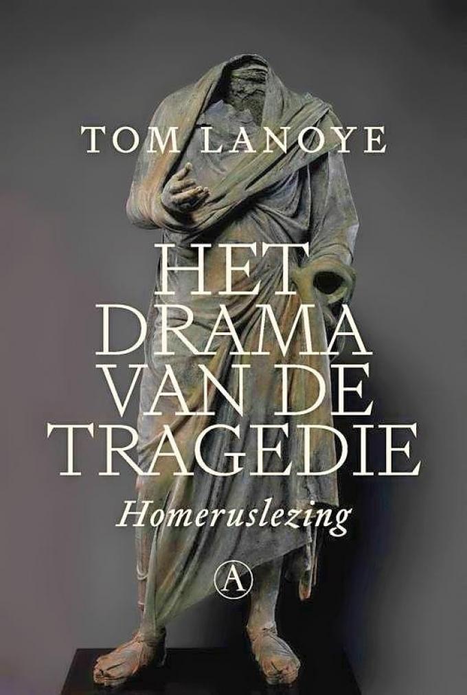 ‘Het drama van de tragedie’ van Tom Lanoye