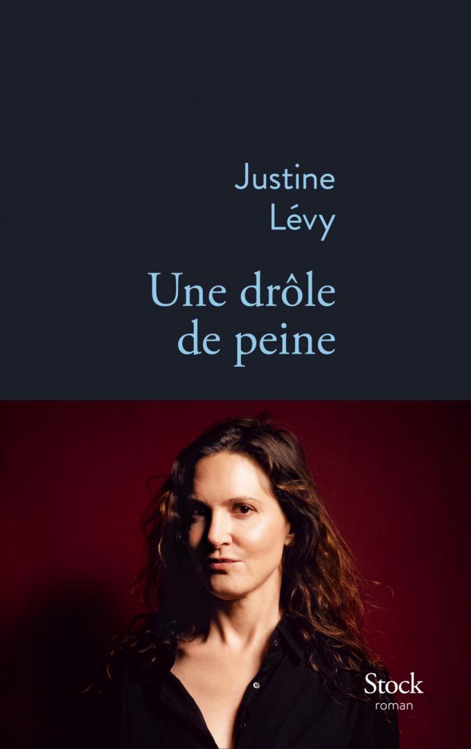 “Une drôle de peine” Justine Lévy