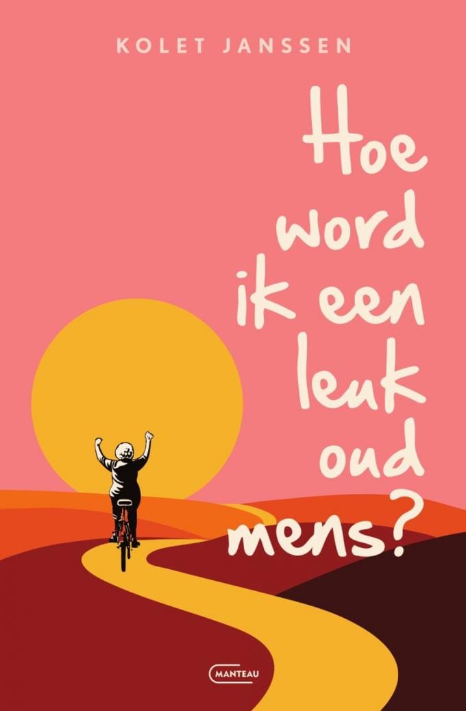 Hoe word ik een leuk oud mens? – Kolet Janssen