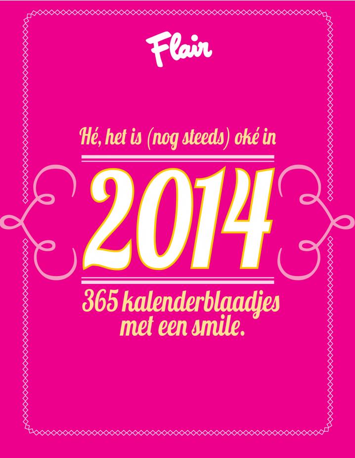Flair ‘Hé, het is oké’-scheurkalender 2014 - € 6,95.