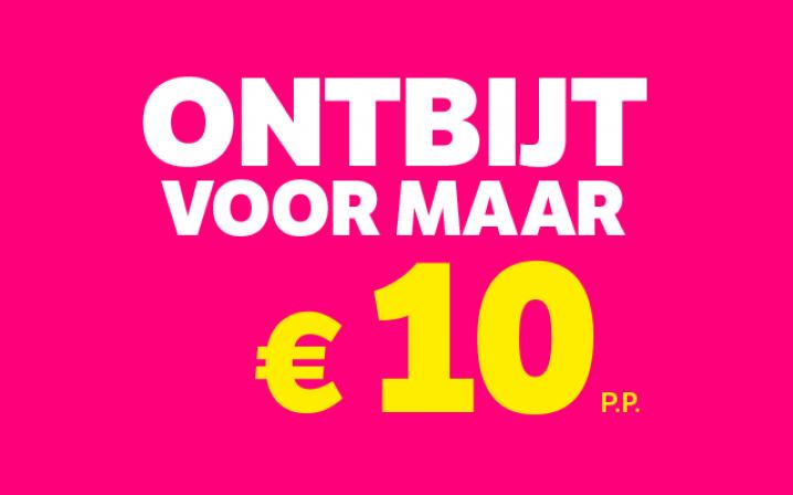 Ontbijt voor maar € 10 p.p.
