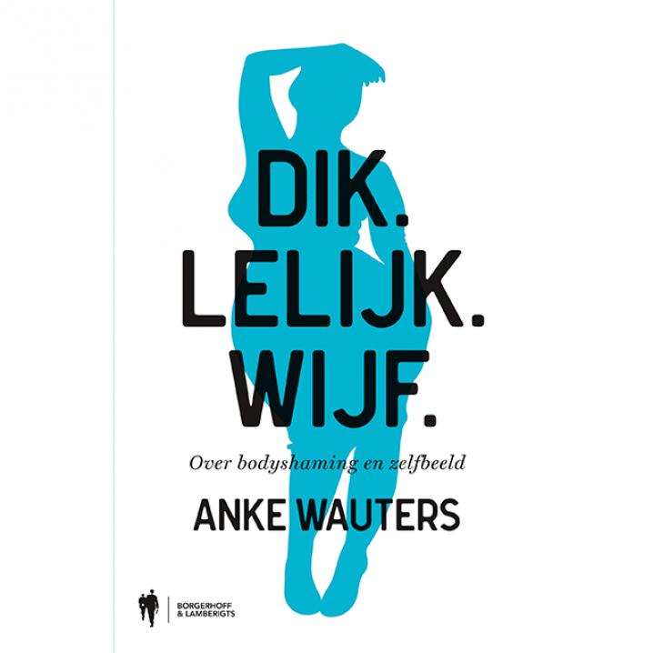 DIK. LELIJK. WIJF., Anke Wauters