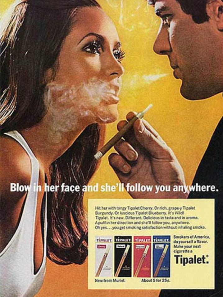 Vertaling: 'Blaas in haar gezicht en ze volgt je overal.' Een heel oude, vrouwonvriendelijke reclameboodschap voor het sigarettenmerk Tipalet. Een mooi voorbeeld van seksisme uit de jaren 50.