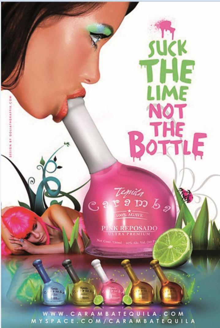 'Suck the lime, not the bottle.' Erg fijnzinnige reclame voor een merk van Tequila. De posters van deze oude reclameboodschap zijn nog steeds voor veel geld te koop op eBay...