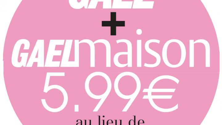 Offre Gael+Gael Maison à ne pas manquer Offre Gael+Gael Maison à ne pas manquer